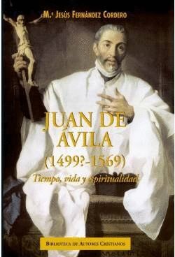 JUAN DE AVILA (1499?-1569) TIEMPO,VIDA Y ESPIRITUALIDAD