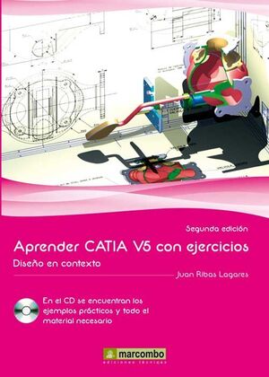 APRENDER CATIA V5 CON EJERCICIOS 2/E DISEÑO EN CONTEXTO+CD
