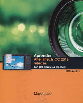 APRENDER AFTER EFFECTS CC RELEASE 2016 CON 100 EJERCICIOS PRACTIC