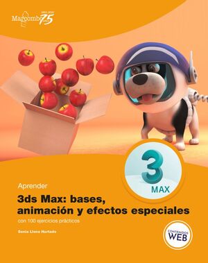 APRENDER 3DS MAX: ANIMACION Y EFECTOS ESPECIALES CON 100 EJERCICI