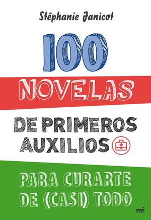 100 NOVELAS DE PRIMEROS AUXILIOS PARA CURARTE DE (CASI) TODO