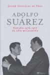 ADOLFO SUAREZ. ESPAÑA 1976-1977 EL AÑO MOILAGROSO