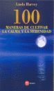 100 MANERAS DE CULTIVAR CALMA Y SERENIDAD
