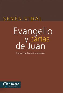 EVANGELIO Y CARTAS DE JUAN:GENESIS DE LOS TEXTOS JUANICOS