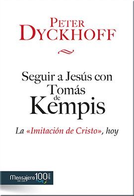 SEGUIR A JESUS CON TOMAS DE KEMPIS:IMITACION DE CRISTO,HOY
