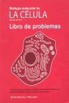 BIOLOGIA MOLECULAR DE LA CELULA . LIBRO DE PROBLEMAS INCLUYE CD-R