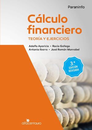 CALCULO FINANCIERO. TEORIA Y EJERCICIOS. 3AS. EDICION REVISADA