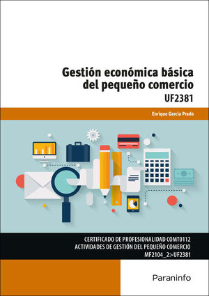 GESTION ECONOMICA BASICA DEL PEQUEÑO COMERCIO UF2381