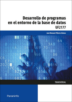 DESARROLLO DE PROGRAMAS ENTORNO BASE DE DATOS UF2177