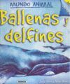 BALLENAS Y DELFINES (MUNDO ANIMAL)