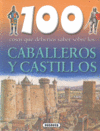 CABALLEROS Y CASTILLOS (100 COSAS QUE DEBERIAS SABER SOBRE LOS)