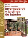 COMO CONSTRUIR INVERNADEROS Y JARDINES DE INTERIOR
