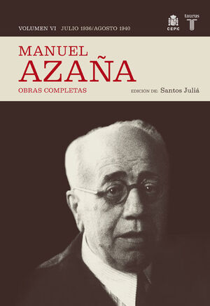 OBRAS COMPLETAS MANUEL AZAÑA TOMO VI (JULIO 1936-AGOSTO 1940)