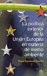 LA POLITICA EXTERIOR DE LA UNION EUROPEA EN MATERIA DE MEDIO AMBI