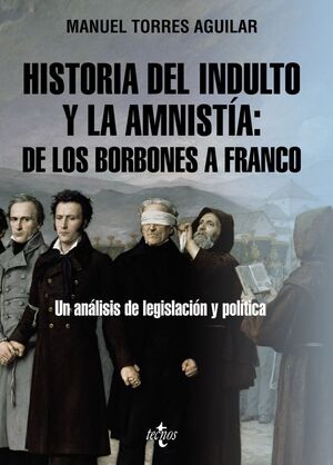 HISTORIA DEL INDULTO Y LA AMNISTÍA: DE LOS BORBONES A FRANCO