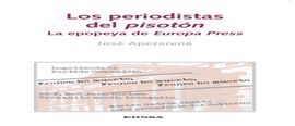 LOS PERIODISTAS DEL PISOTON. LA EPOPEYA DE EUROPA PRESS