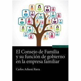EL CONSEJO DE FAMILIA Y SU FUNCION DE GOBIERNO EN LA EMPRESA FAMILIAR