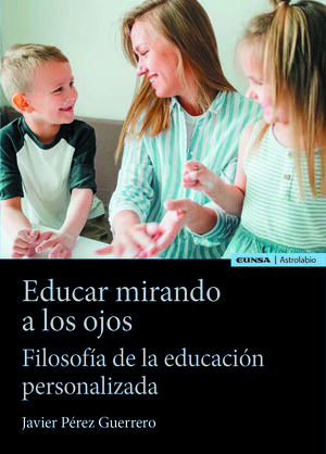 EDUCAR MIRANDO A LOS OJOS FILOSOFIA EDUCACION PERSONALIZADA