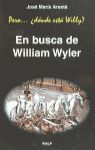 EN BUSCA DE WILIAM WYLER. PERO... ¿DONDE ESTA WILLY?