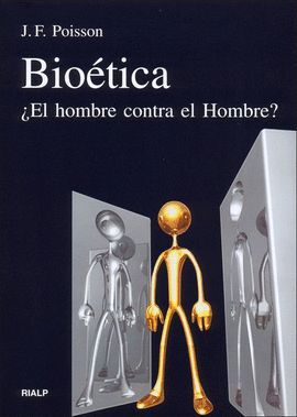 BIOETICA +EL HOMBRE CONTRA EL HOMBRE?