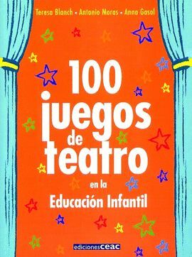 100 JUEGOS DE TEATRO EN LA EDUCACION INFANTIL