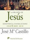 LA RELIGION DE JESUS. COMENTARIO AL EVANGELIO DIARIO CICLO C (200