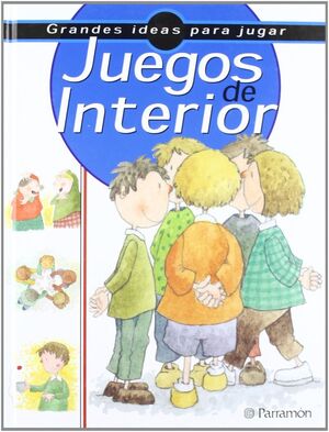 JUEGOS DE INTERIOR (GRANDES IDEAS PARA JUGA)