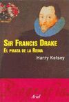 SIR FRANCIS DRAKE. EL PIRATA DE LA REINA