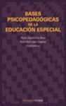 BASES PSICOPEDAGOCICAS DE LA EDUCACION ESPECIAL