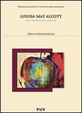 LOUISA MAY ALCOTT: TRES RELATOS PARA ADULTOS