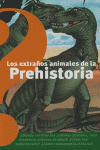LOS EXTRAÑOS ANIMALES DE LA PREHISTORIA