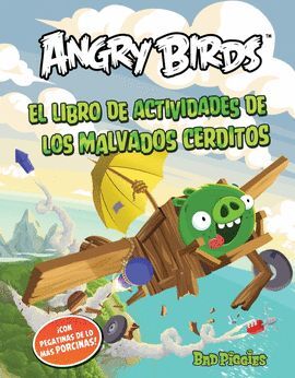 ANGRY BIRDS. LIBRO ACTIVIDADES DE LOS MALVADOS CERDITOS