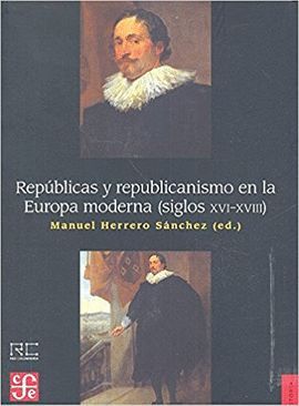 REPÚBLICAS Y REPUBLICANISMO EN LA EUROPA MODERNA (SIGLOS XVI-XVIII)