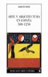 ARTE Y ARQUITECTURA EN ESPAÑ, 500-1250