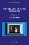 HISTORIA DE LA RADIO EN ESPAÑA, VOL. I (1874-1939)