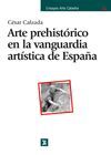 ARTE PREHISTORICO EN LA VANGUARDIA ARTISTICA DE ESPAÑA