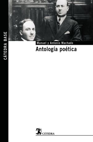 ANTOLOGIA POETICA (MANUEL Y ANTONIO MACHADO)