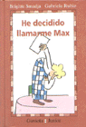 HE DECIDIDO LLAMARME MAX