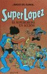 SUPER LOPEZ. EL SUPERGRUPO EN ACCION  (MAGOS DEL HUMOR)
