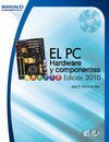 EL PC HARDWARE Y COMPONENTES. EDICION 2010