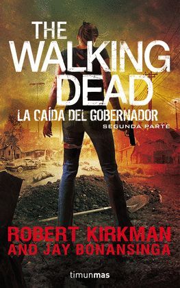 THE WALKING DEAD: LA CAÍDA DEL GOBERNADOR. SEGUNDA PARTE