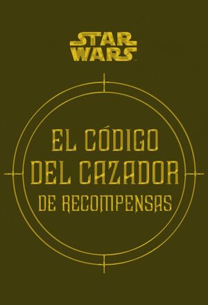 STAR WARS EL CÓDIGO DEL CAZADOR DE RECOMPENSAS