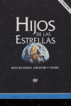 HIJOS DE LAS ESTRELLAS: NUESTRO ORIGEN,EVOLUCION