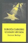 DEBERIA HABERME QUEDADO EN CASA