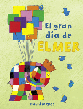 EL GRAN DÍA DE ELMER (COLECCIÓN ELMER)