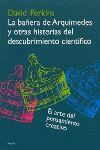 BAÑERA DE ARQUIMEDES Y OTRAS HISTORIAS DEL DESCUBRIMIENTO CIENTIF