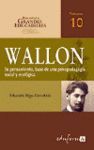 WALLON. PENSAMIENTO BASE DE UNA PSICOPEDAGOGIA SOCIAL Y ECOLOGICA
