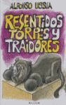 RESENTIDOS, TORPES Y TRAIDORES