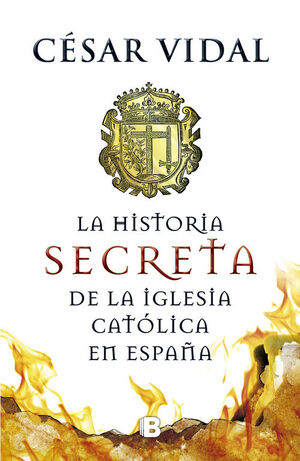 LA HISTORIA SECRETA DE LA IGLESIA CATÓLICA EN ESPAÑA