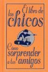 LIBRO DE LOS CHICOS:COMO SORPRENDER A TUS AMIGOS